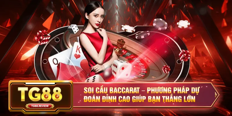 Soi Cầu Baccarat – Phương Pháp Dự Đoán Đỉnh Cao Giúp Bạn Thắng Lớn